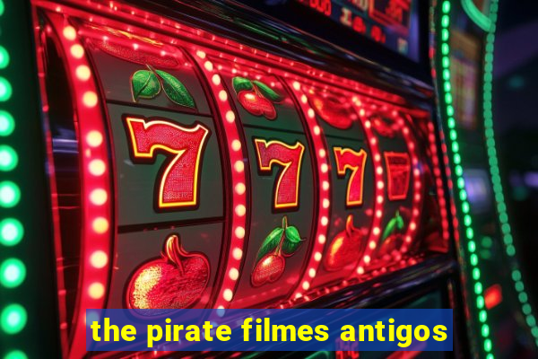 the pirate filmes antigos